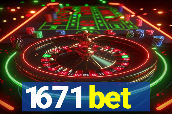 1671 bet